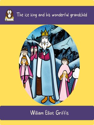 cover image of The ice king and his wonderful grandchild
